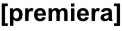 PREMIERA PREMIERA